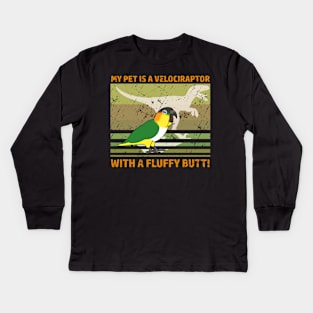 My pet is velociraptor with a fluffy butt - Black Headed Caique Kids Long Sleeve T-Shirt